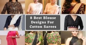 8 Best Blouse Designs For Cotton Sarees