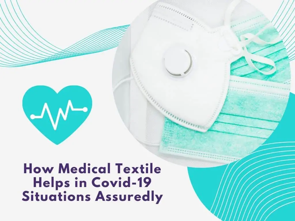 How Medical Textile Helps in Covid-19 Situations Assuredly
