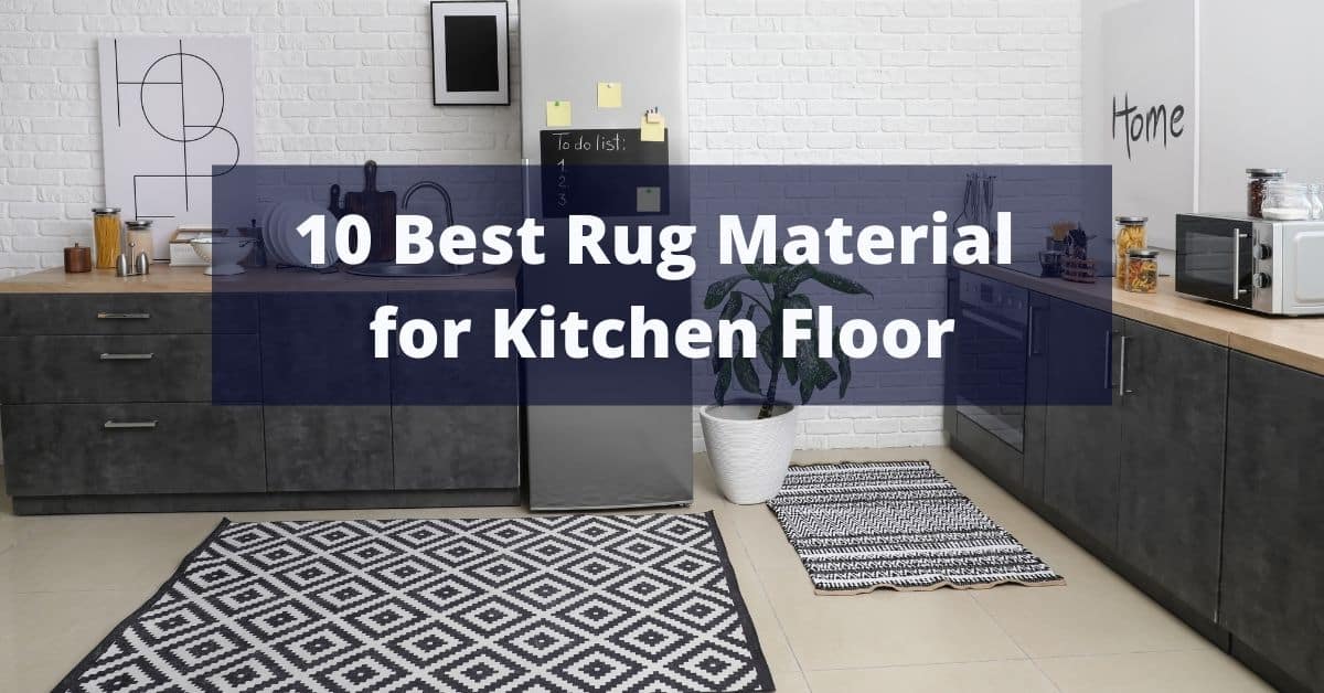 10 Best Rug Material for Kitchen Floor