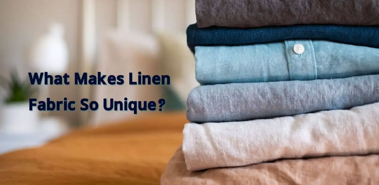 Five Properties of Linen: What Makes This Fabric So Unique