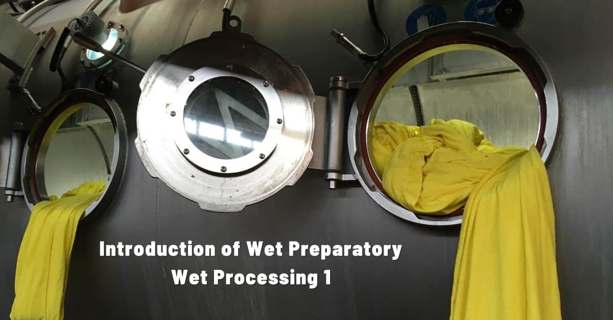 Introduction of Wet Preparatory Process| Wet Processing 5 Introduction of Wet Preparatory