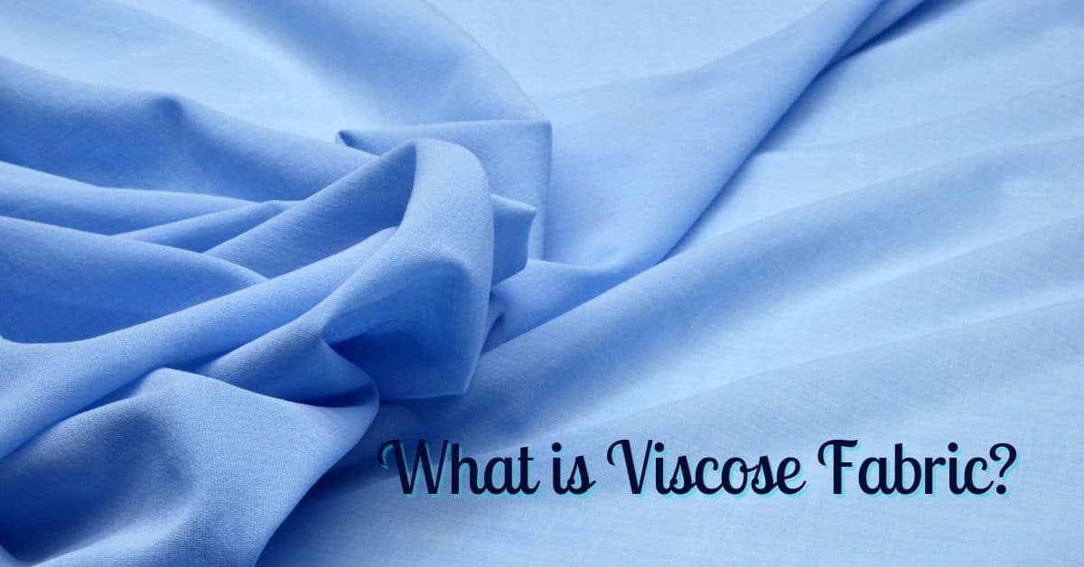 What Is Viscose Fabric? Perfect Overview Textile Details