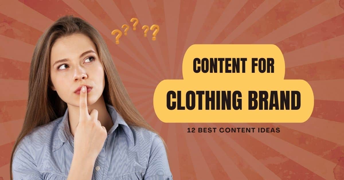 Content for Clothing Brand 12 Best Content Ideas