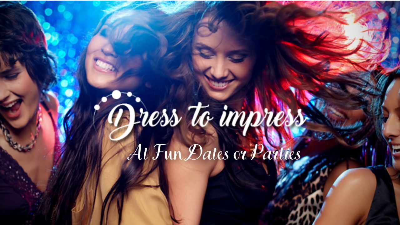 Dress to Impress At Fun Dates or Parties 8 Dress to Impress At Fun Dates or Parties