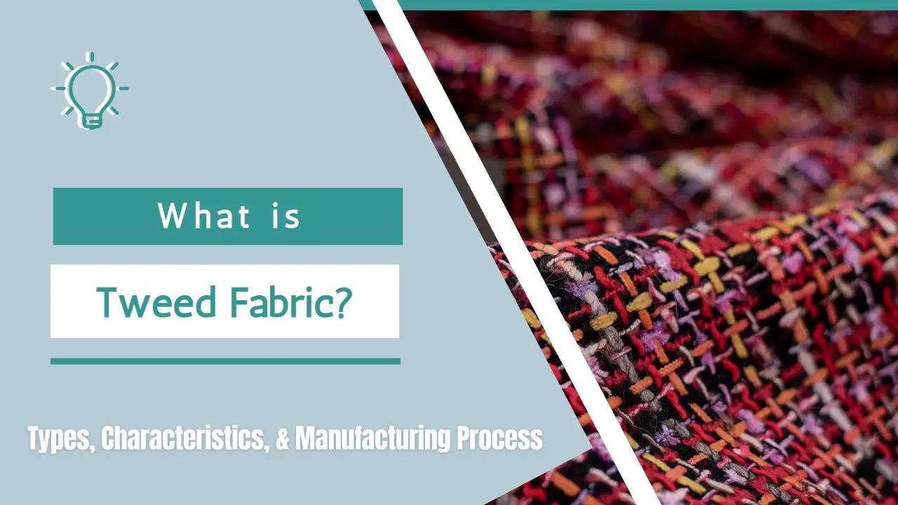 What is Tweed Fabric: Types, Characteristics, and Manufacturing Process