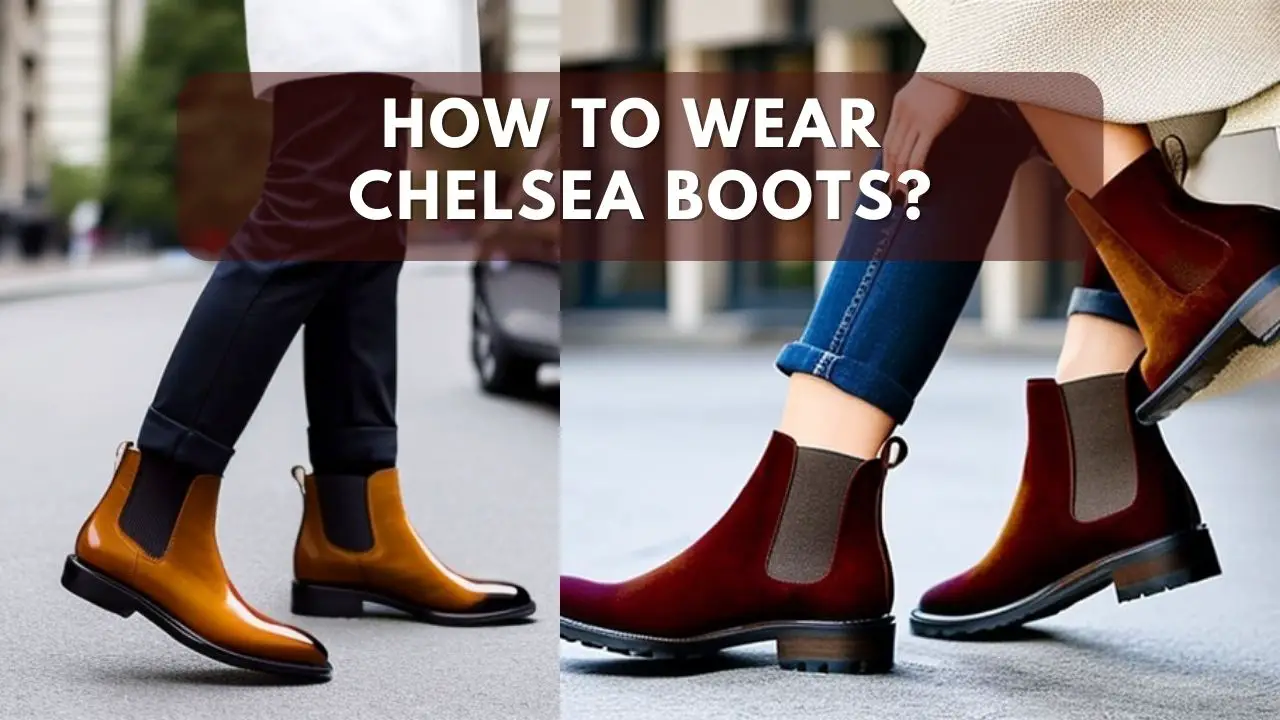 How to Wear Chelsea Boots?