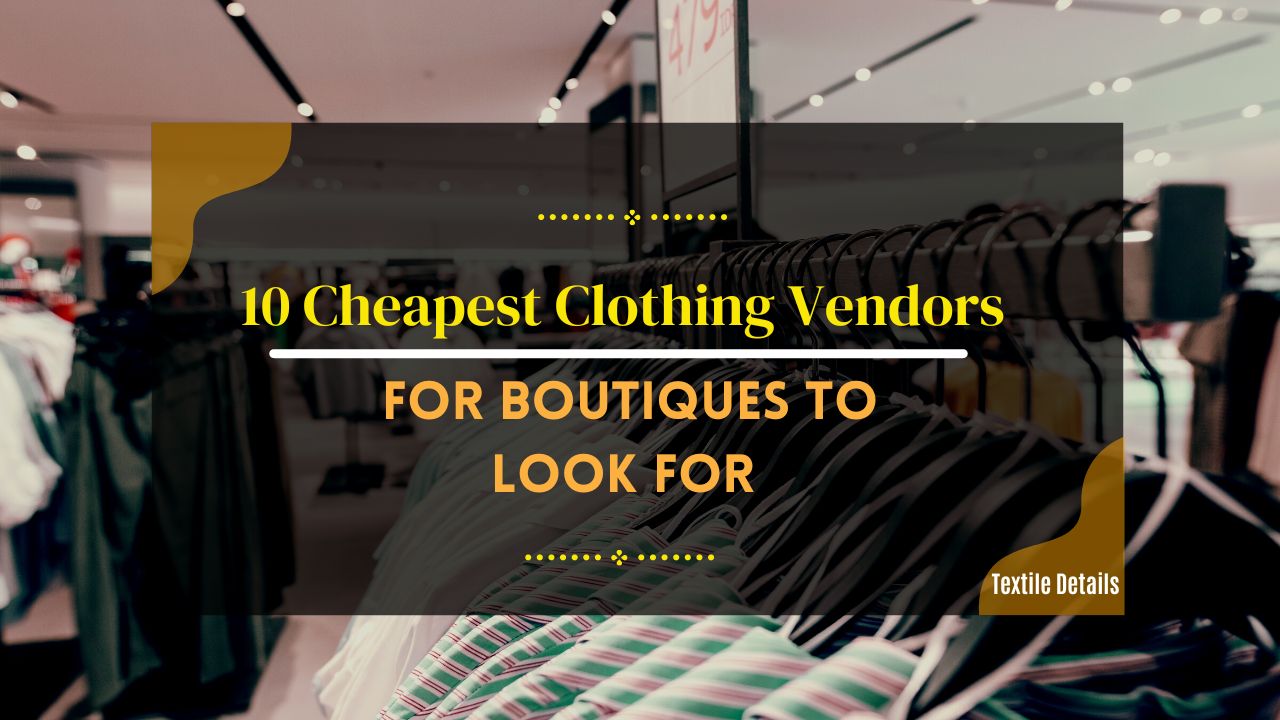 10 Cheapest Clothing Vendors for Boutiques to Look For