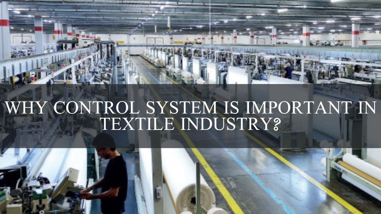 Why Control system is important in Textile Industry?