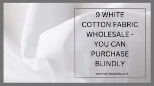 9 White Cotton Fabric Wholesale - You Can Purchase Blindly