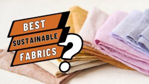 Sustainable Fabrics