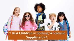 7 Best Children’s Clothing Wholesale Suppliers USA 