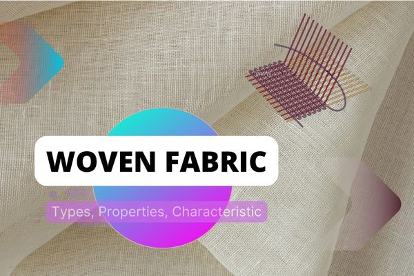 What Is Woven Fabric? Types, Properties, Characteristic