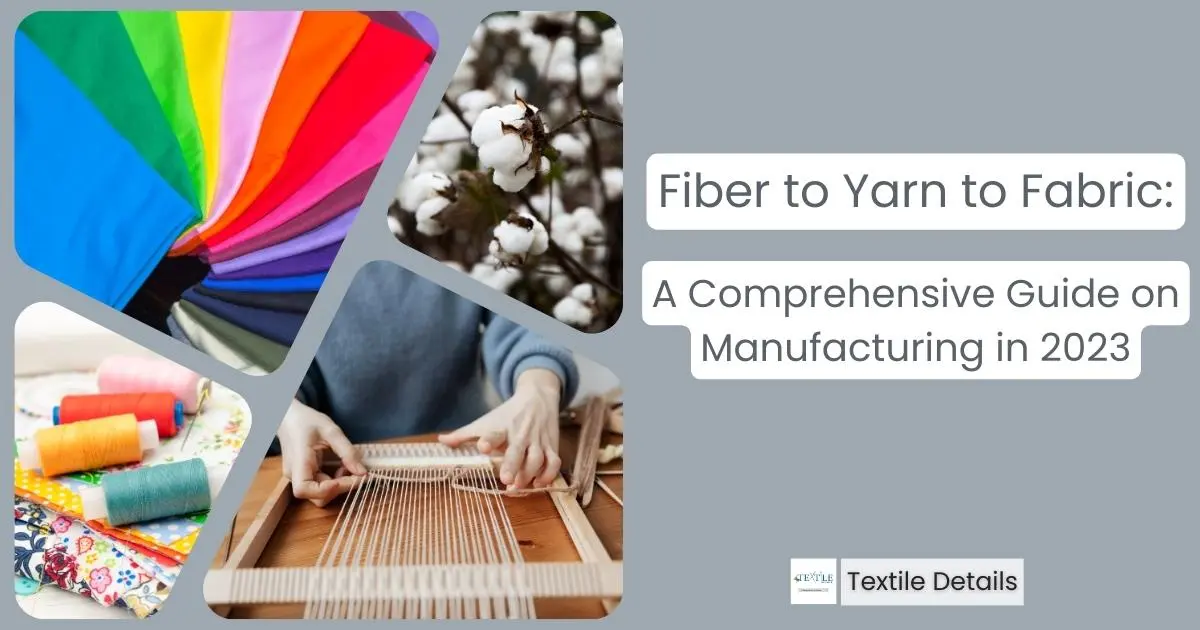 Fiber to Yarn to Fabric A Comprehensive Guide on Manufacturing in 2023