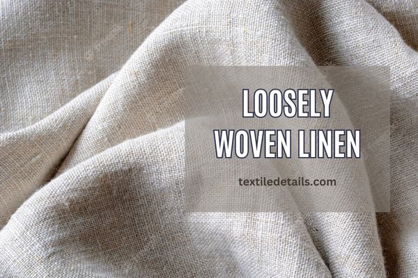 Loosely woven linen