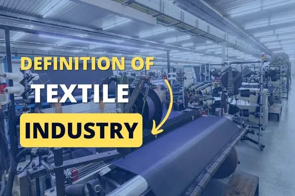 The Definition of Textile Industry