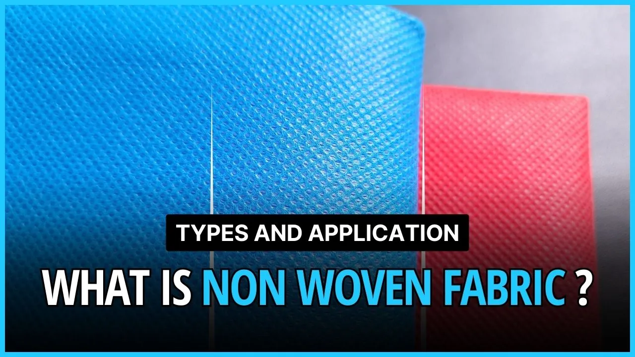 What Is Nonwoven Fabric? 6 Types And Application