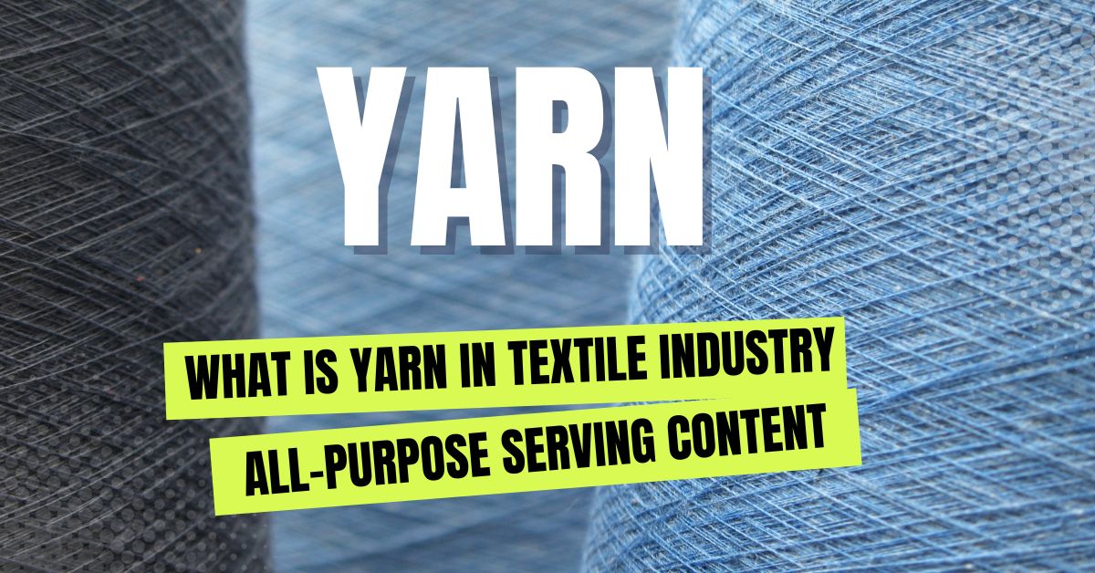 What is Yarn in Textile Industry