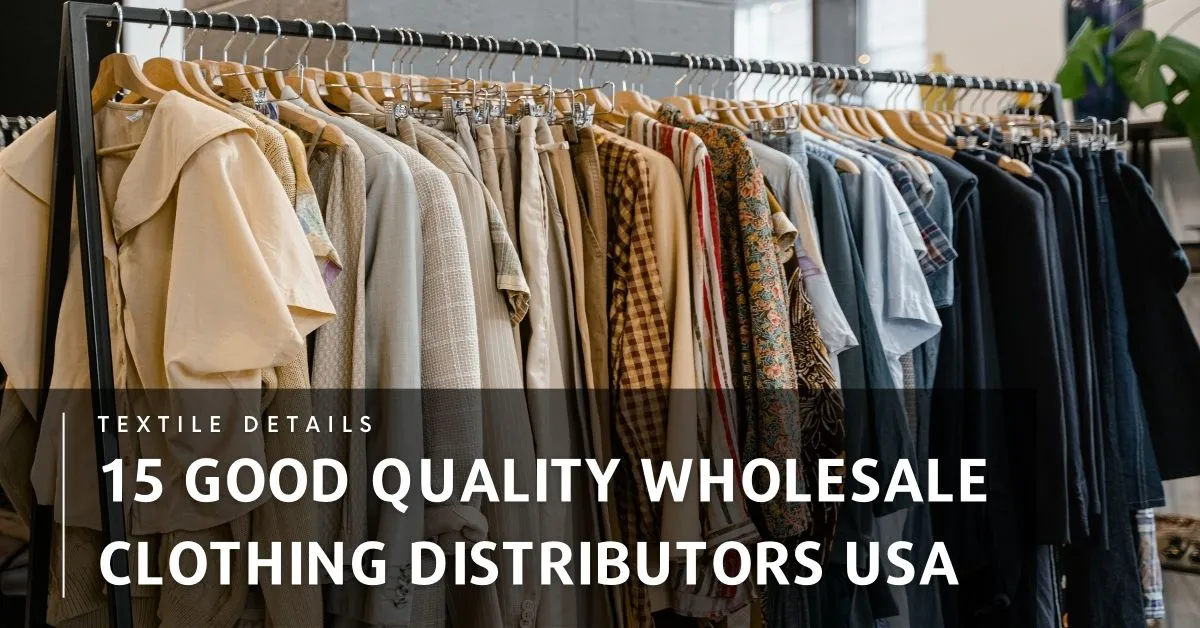 Beyond 15 Good Quality Wholesale Clothing Distributors USA - Textile ...