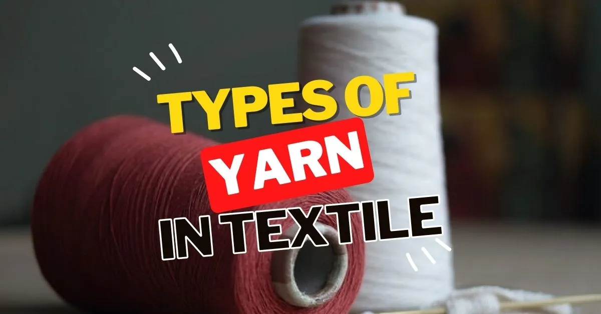 Learn Basic 3 Types Of Yarn In Textile