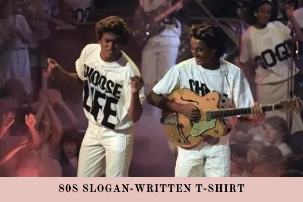 15 Best 80's Style of Men in Fashion 5 80s Slogan-written T-Shirt