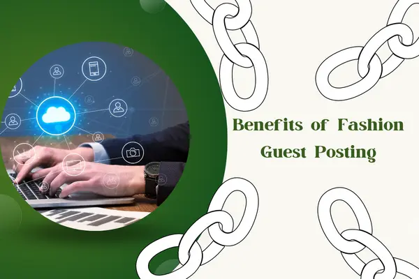 Best 25 Fashion Guest Post Websites List 20 Benefits of Fashion Guest Posting
