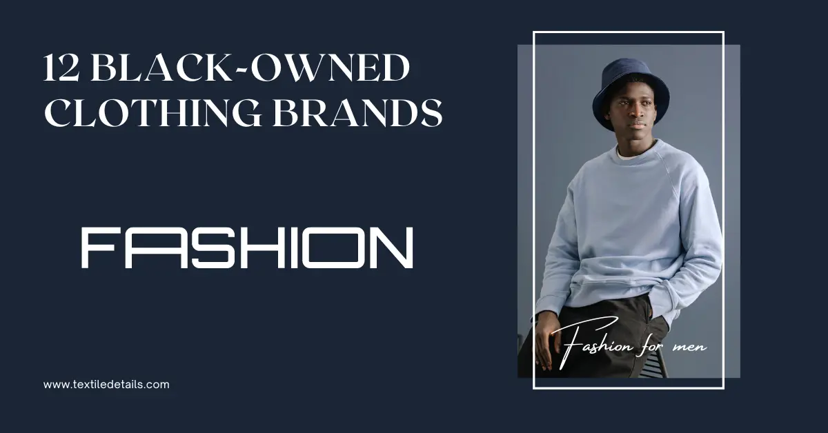 List Of 12 Black-Owned Clothing Brands - Textile Details