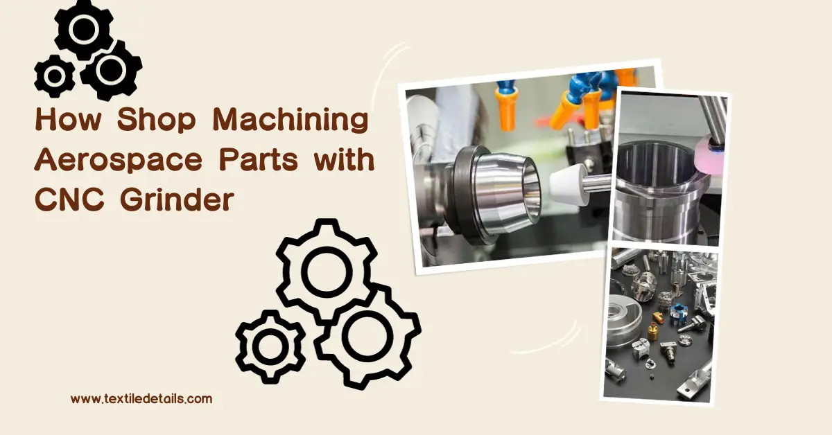 Shop Machining Aerospace Parts with CNC Grinder