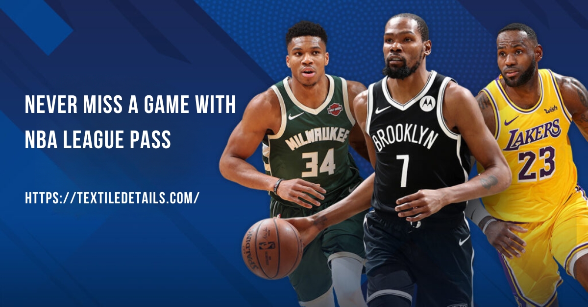 Never Miss A Game With NBA League Pass