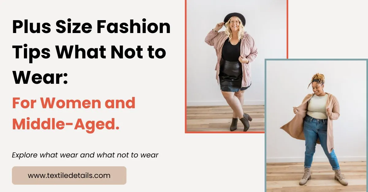 Plus Size Fashion Tips What Not to Wear For Women and Middle-Aged