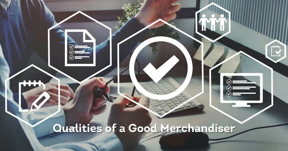 Qualities of a Good Merchandiser Essential Quality of Merchandising