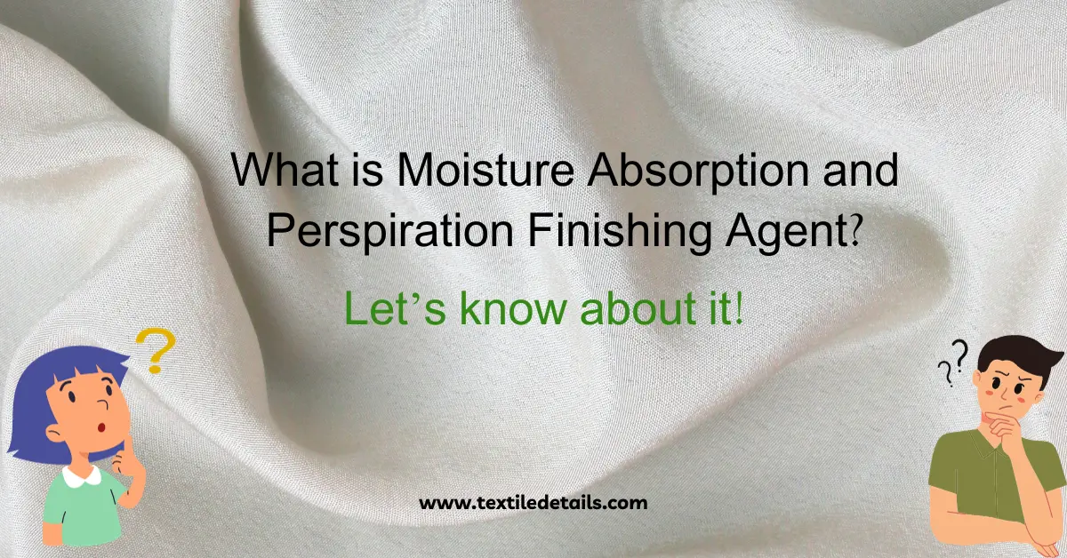 What is Moisture Absorption and Perspiration Finishing Agent? 2 Perspiration Finishing Agent