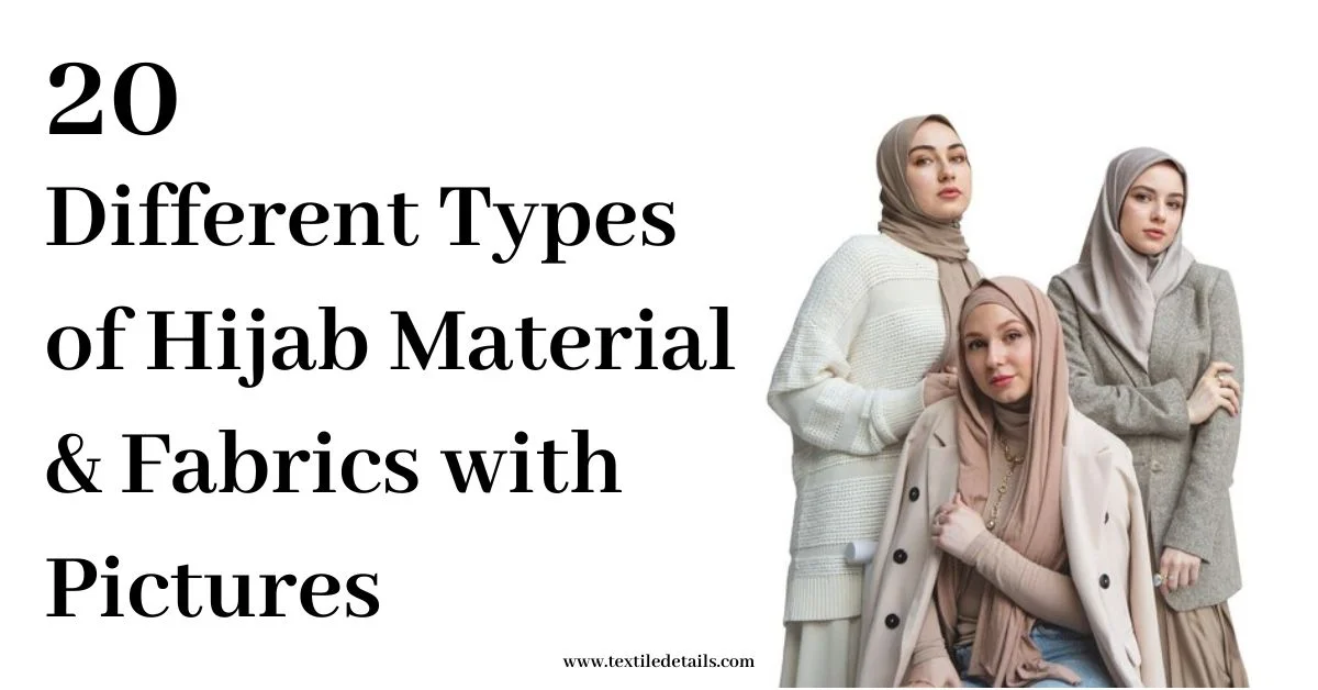 20 Different Types of Hijab Material and Fabric with Pictures