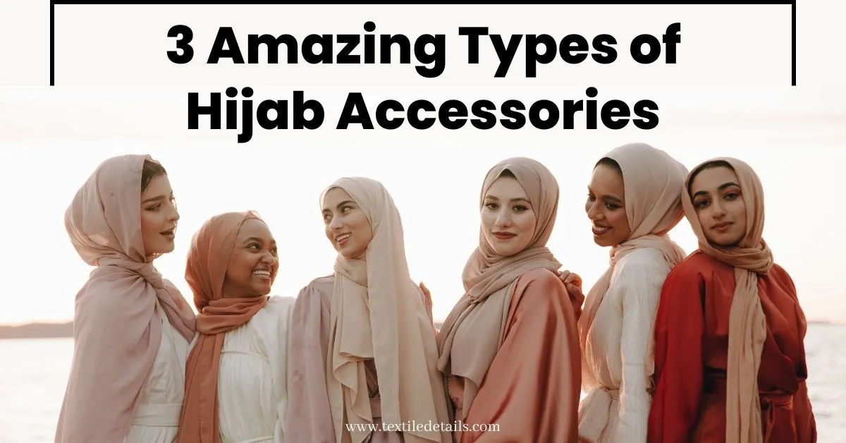 3 Amazing Types of Hijab Accessories