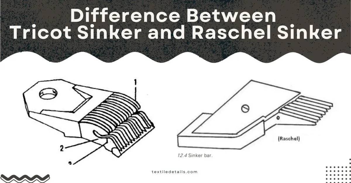 Difference Between Tricot and Raschel Sinker