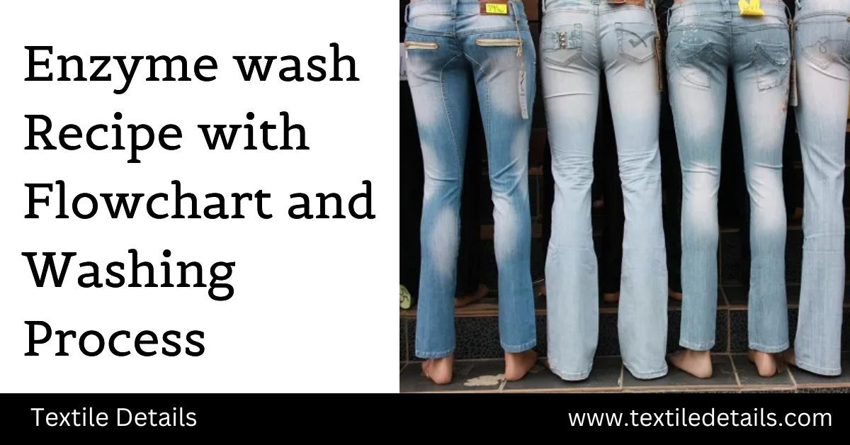 Enzyme wash Recipe with Flowchart and Washing Process