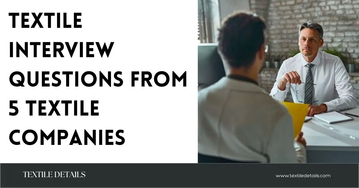 Textile Interview Questions from 5 Textile Companies