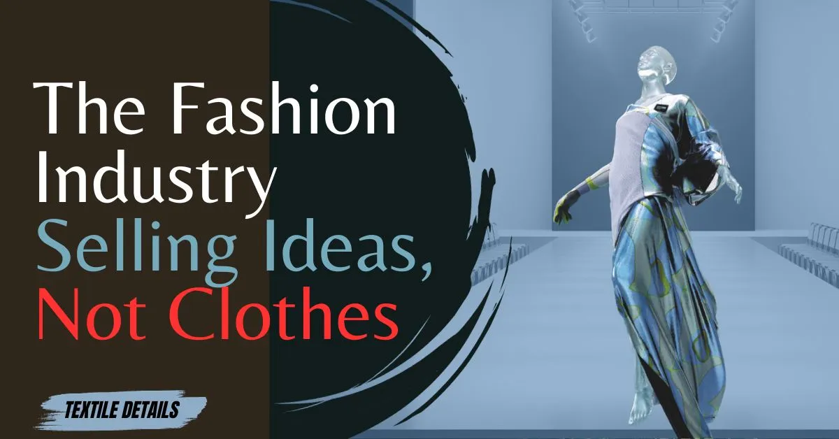 The Fashion Industry: How to Sell Ideas, Not Clothes