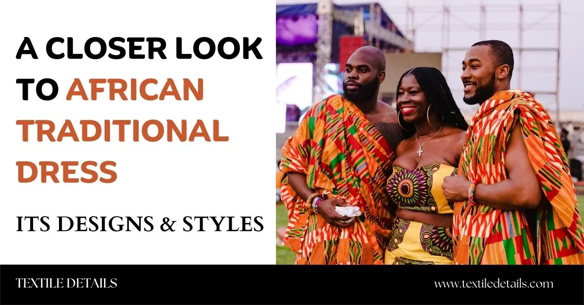 A Closer Look to African Traditional Dress: Its Designs and Styles 2 African Traditional Dress Its Designs and Styles