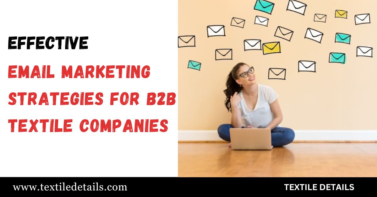 Effective Email Marketing Strategies for B2B Textile Companies