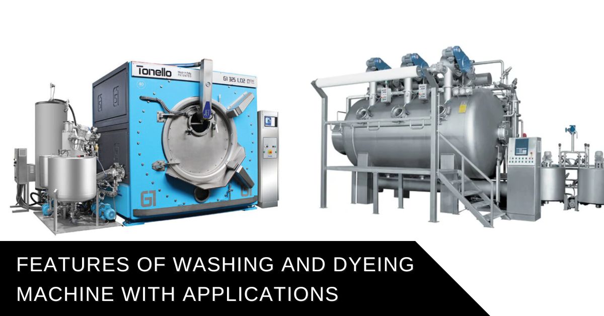 Features Of Washing and Dyeing Machine with Applications
