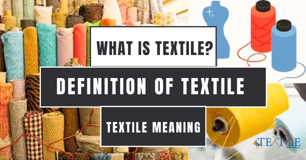 What is Textile? Textile Meaning & Definition of Textile 