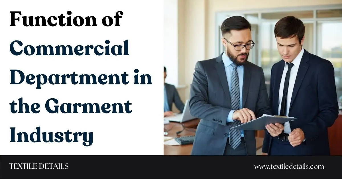 Function of Commercial Department in the Garment Industry Basic Function of Commercial Department in Garment Industry