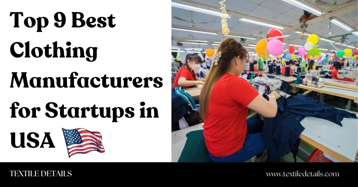 Top 9 Best Clothing Manufacturers for Startups in USA