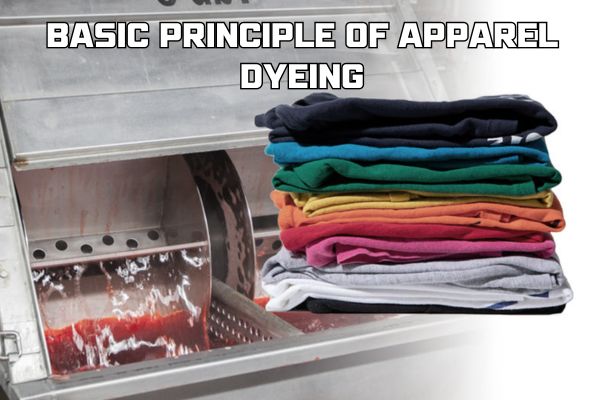 What is Apparel Dyeing? Basic principle of Apparel Dyeing 3 Apparel Dyeing