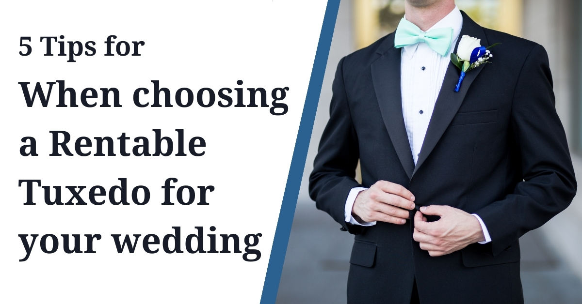 5 Tips for choosing a Rentable Tuxedo for your wedding