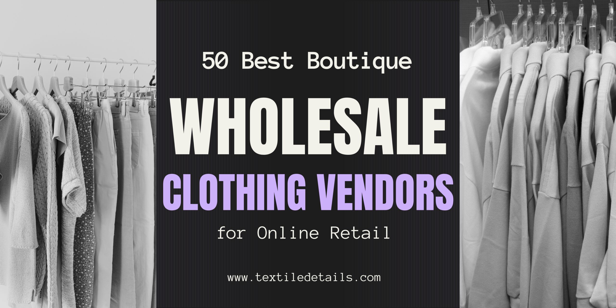 50 Best Boutique Wholesale Clothing Vendors for Online Retail 1 50 Best Boutique Wholesale Clothing Vendors for Online Retail