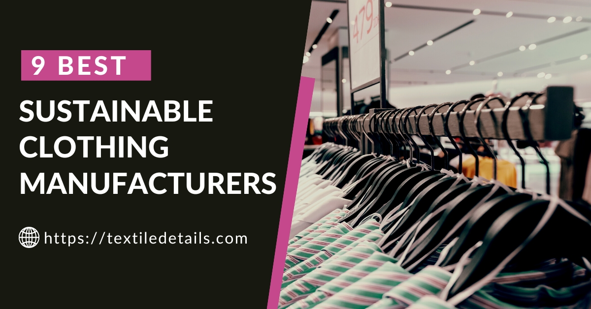 9 Best Sustainable Clothing Manufacturers