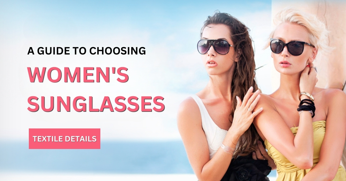 A Guide to Choosing Women's Sunglasses 1 A Guide to Choosing Women's Sunglasses