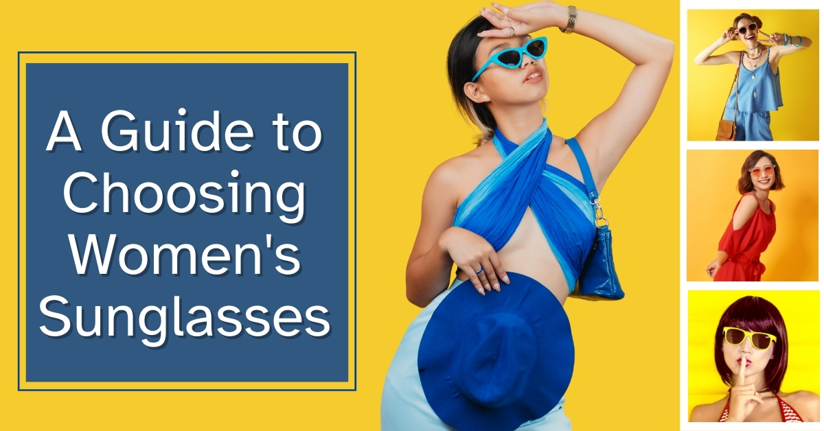 A Guide to Choosing Women's Sunglasses