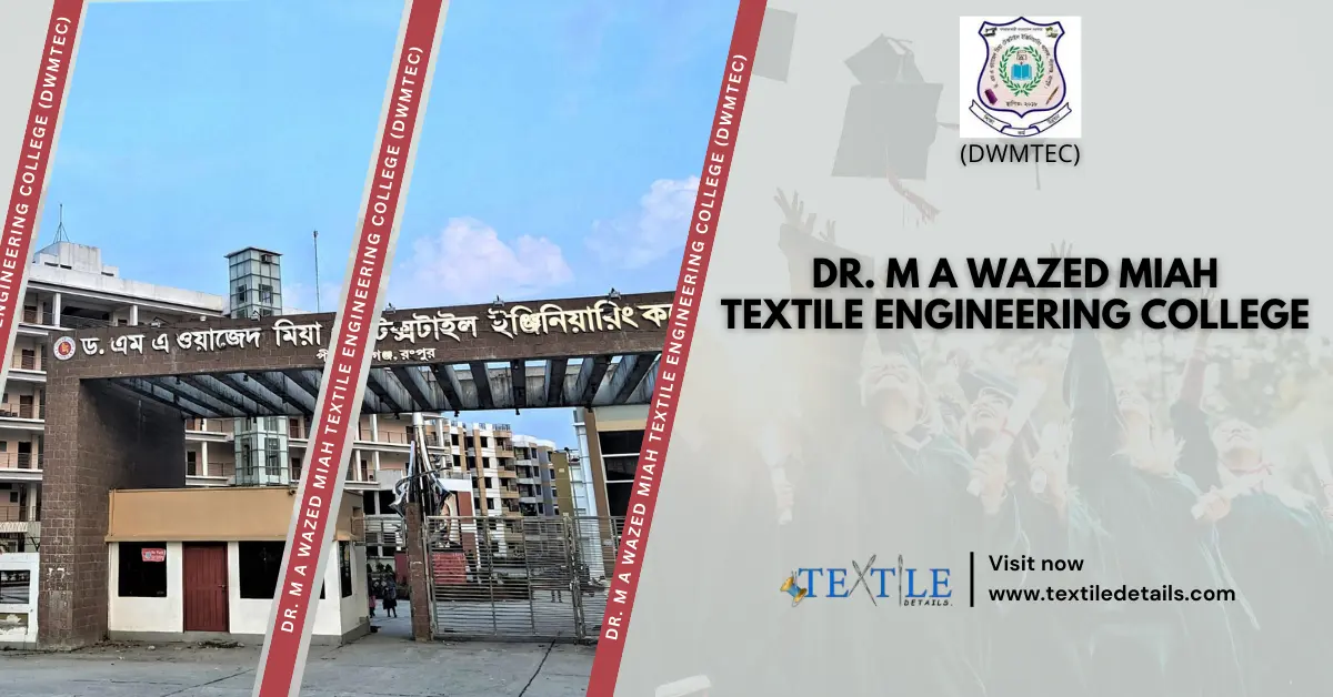 Dr. M A Wazed Miah Textile Engineering College (DWMTEC)